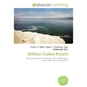    William Cullen Bryant (French Edition) (9786132723055) Books