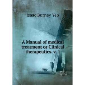  treatment or Clinical therapeutics. v. 1 Isaac Burney Yeo Books