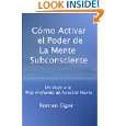 Cómo Activar el Poder de La Mente Subconsciente (Spanish Edition) by 