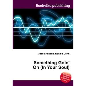    Something Goin On (In Your Soul) Ronald Cohn Jesse Russell Books