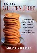 Eating Gluten Free: Delicious Recipes and Essential Advice for Living 