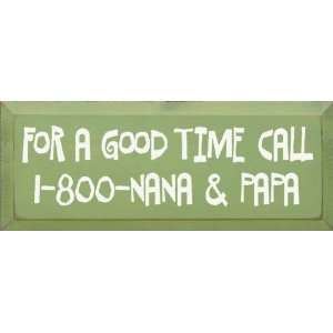  For A Good Time Call 1 800 Nana & Papa Wooden Sign: Home 