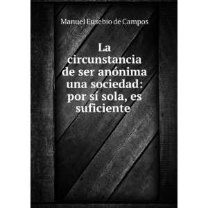   : por sÃ­ sola, es suficiente .: Manuel Eusebio de Campos: Books