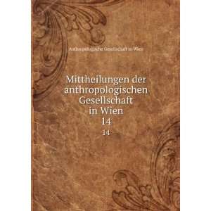   Gesellschaft in Wien. 14 Anthropologische Gesellschaft in Wien Books