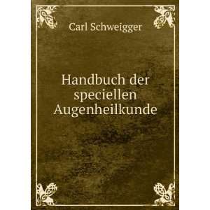    Handbuch der speciellen Augenheilkunde Carl Schweigger Books