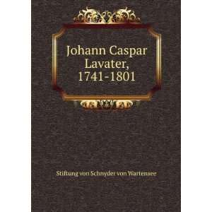   Caspar Lavater, 1741 1801 Stiftung von Schnyder von Wartensee Books