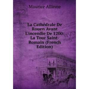   De 1200 La Tour Saint Romain (French Edition) Maurice Allinne Books