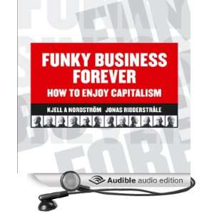 Funky Business Forever: How to Enjoy Capitalism [Unabridged] [Audible 