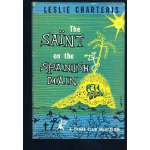 The Saint on the Spanish Main LESLIE CHARTERIS  Books