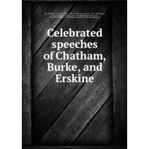  speeches of Chatham, Burke, and Erskine William, Earl of Chatham 