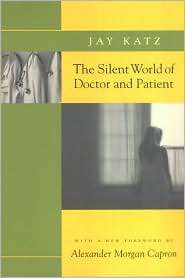 The Silent World of Doctor and Patient, (0801857805), Jay Katz 