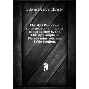   , Pierces minstrels, and Sable brothers Edwin Pearce Christy Books