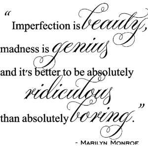  Imperfection Is Beautiful Madness Is Genius Style #2 