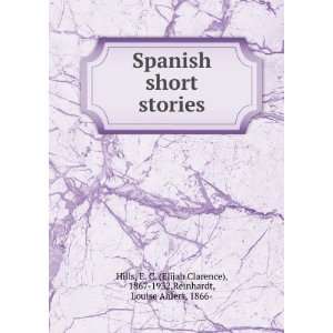  Spanish short stories: E. C. (Elijah Clarence), 1867 1932 