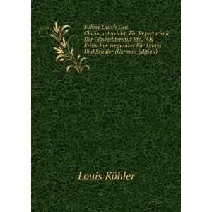   FÃ¼r Lehrer Und SchÃ¼ler (German Edition) Louis KÃ¶hler Books