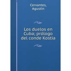   duelos en Cuba; proÌlogo del conde Kostia: AgustiÌn Cervantes: Books