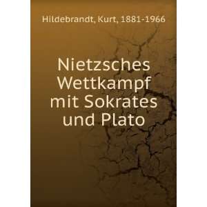 Nietzsches Wettkampf mit Sokrates und Plato: Kurt, 1881 