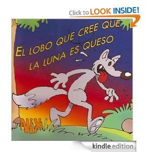 El Lobo Que Cree Que La Luna Es Queso (Spanish Edition) Cuento 