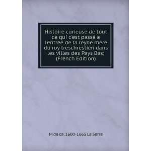   des Pays Bas; (French Edition) M de ca. 1600 1665 La Serre Books