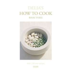  Delias How to Cook: Book Three (Bk.3) [Hardcover]: Delia 