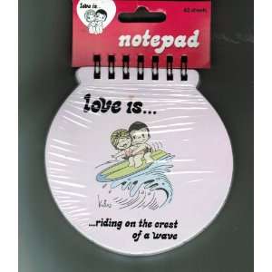  love is riding on the crest of a wave Notepad 