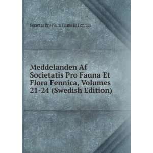   21 24 (Swedish Edition): Societas Pro Flora Fauna Et Fennica: Books