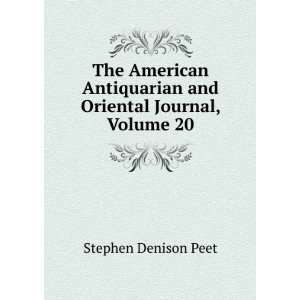   and Oriental Journal, Volume 20: Stephen Denison Peet: Books