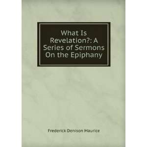   Series of Sermons On the Epiphany Frederick Denison Maurice Books