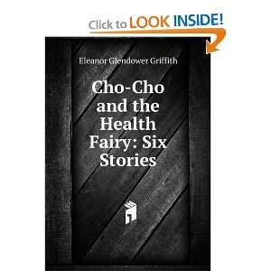  Cho Cho and the Health Fairy Six Stories Eleanor 