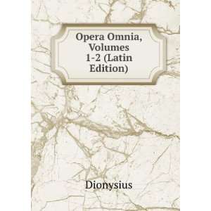  Opera Omnia, Volumes 1 2 (Latin Edition) Dionysius Books