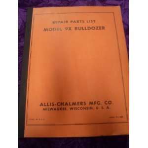   : Allis Chalmers 9X Bulldozer OEM Parts Manual: Allis Chalmers: Books