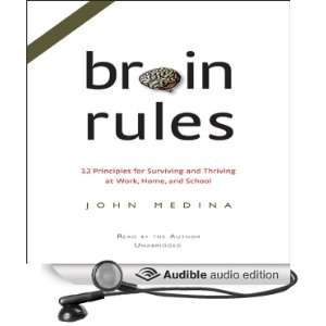 Brain Rules: 12 Principles for Surviving and Thriving at Work, Home 