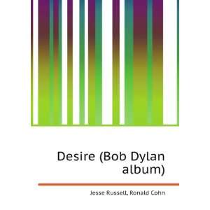  Desire (Bob Dylan album) Ronald Cohn Jesse Russell Books