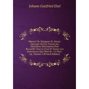   Ce Pays LÃ , Volume 2 (French Edition) Johann Gottfried Ebel Books