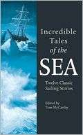 Incredible Tales of the Sea Twelve Classic Sailing Stories