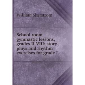 School room gymnastic lessons, grades II VIII story plays and rhythm 