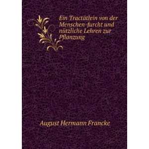   und nÃ¼tzliche Lehren zur Pflanzung . August Hermann Francke Books