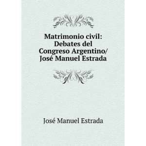   Argentino/ JosÃ© Manuel Estrada JosÃ© Manuel Estrada Books