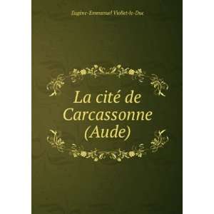   © de Carcassonne (Aude) EugÃ¨ne Emmanuel Viollet le Duc Books