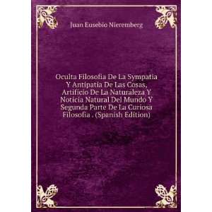   Curiosa Filosofia . (Spanish Edition) Juan Eusebio Nieremberg Books