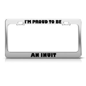  IM Proud To Be An Inuit Canada license plate frame Tag 