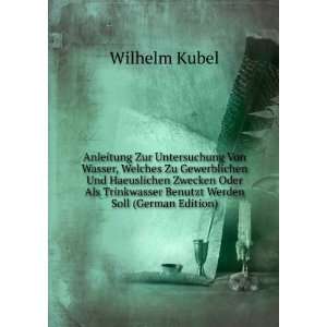   Trinkwasser Benutzt Werden Soll (German Edition) Wilhelm Kubel Books