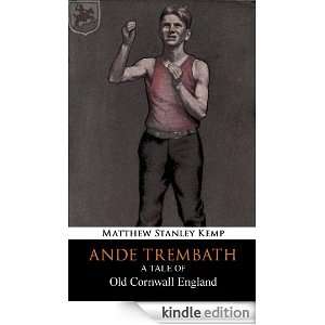 Ande Trembath: A Tale of Old Cornwall England: Matthew Stanley Kemp 