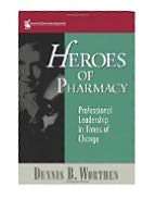 Heroes of Pharmacy Professional Leadership in Times of Change 