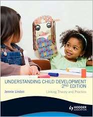 Understanding Child Development Linking Theory and Practice 