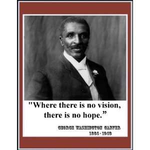 George W. Carver Where Is No Vision, There Is No Hope. Novelty Quote 