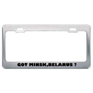 Got Minsk,Belarus ? Location Country Metal License Plate Frame Holder 