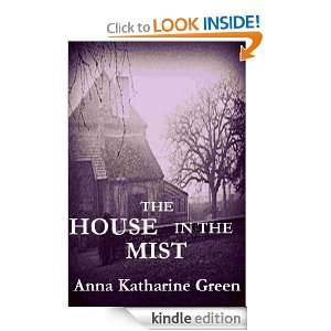 The House in the Mist Anna Katharine Green  Kindle Store