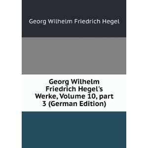   10,Â part 3 (German Edition) Georg Wilhelm Friedrich Hegel Books