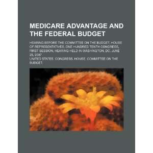  Medicare Advantage and the federal budget hearing before 